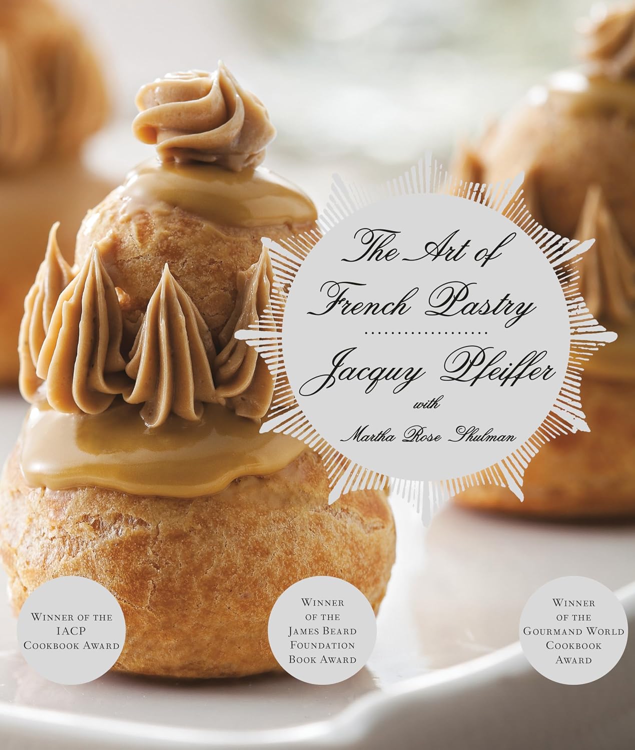 The Art of French Pastry: A James Beard Award Winner: A Cookbook