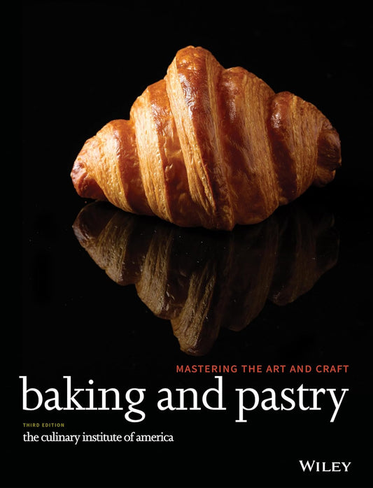 Baking and Pastry: Mastering the Art and Craft by The Culinary Institute of America (CIA)