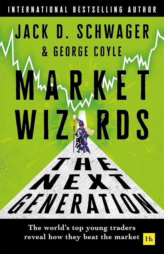 Market Wizards: The Next Generation : The world's top young traders reveal how they beat the market Market Wizards: The Next Generation : The world's top young traders reveal how they beat the market