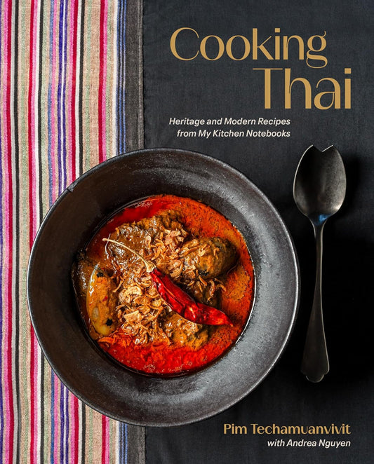 Cooking Thai : Heritage and Modern Recipes from My Kitchen Notebooks [Hardcover]